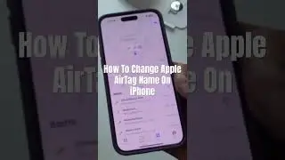 How To Change Apple AirTag Name On iPhone 