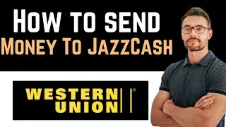 ✅ How To Send Money From Western Union To JazzCash (Full Guide)