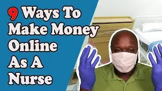 How To Make Money Online As A Nurse: 9 Ways to Make Money Online As A Nurse
