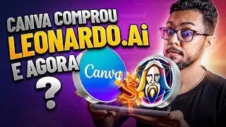 🚨NEWS! Canva anuncia compra do LEONARDO.Ai! E agora, o que esperar?