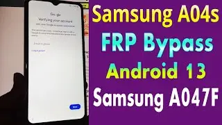 Samsung A04s FRP Bypass Android 13 Samsung A047F Google Account Bypass