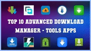 Top 10 Advanced Download Manager Android Apps