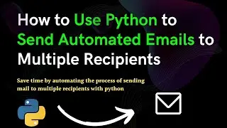 #8 How to Use Python to Send Automated Emails to Multiple Recipients