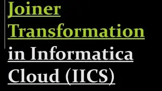 How to use Joiner transformation in IICS | 18