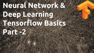 Deep Learning Tensorflow Basics  Part-2