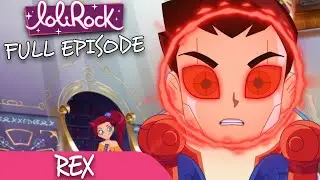 LoliRock : Season 2, Episode 11 - Rex 💖 FULL EPISODE! 💖