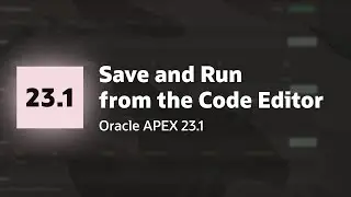 Save and Run from Code Editor in APEX 23.1