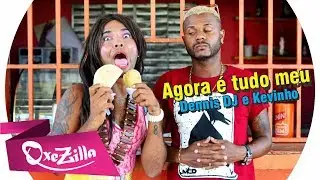 Dennis DJ e Kevinho - Agora é tudo meu (PARÓDIA)