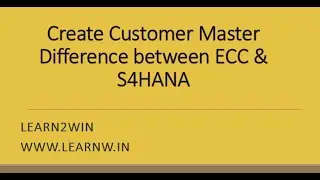 Create Customer master in S4HANA and ECC | Difference between S4HANA and ECC 