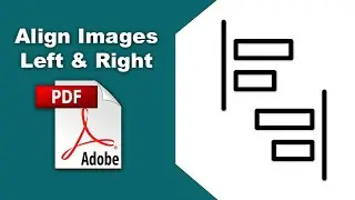 How to align images left and right in pdf file (Edit PDF) using Adobe Acrobat Pro DC