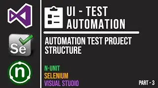 NUnit and Selenium Project Structure | UI Test Automation using NUnit and Selenium | Part 3