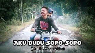 AKU DUDU SOPO-SOPO - Irfan IDK (Ost.Asal Kau Bahagia) | Official Music Video
