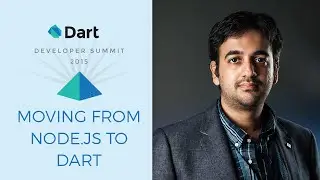 Moving from Node.js to Dart  (Dart Developer Summit 2015)