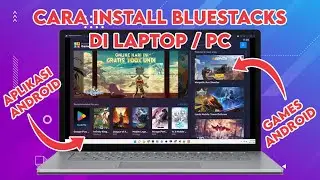 Cara Download dan Install Aplikasi BlueStacks di Laptop / PC