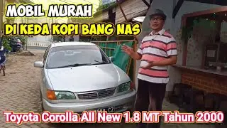 For Sale: Toyota Corolla All New SEG Manual 1.8 Tahun 2000, Mobil Murah di Kedai Kopi Bang Nas