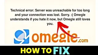 How To Fix Omegle Technical Error Problem | Omegle Server Unreachable For Too Long |