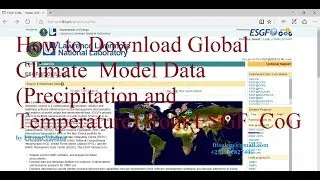 How to Download Global Climate  Model Data (Precipitation and Temperature) from ESGF_CoG