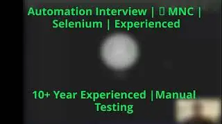 Automation Testing live  Interview | 🎉MNC | 10 + Years Exp || Manual testing | Experienced|MNC