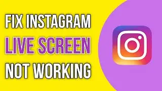 How To Fix Instagram Live Screen Not Working