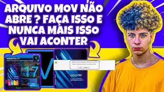 [RESOLVIDO] Arquivo MOV Não Abre No Sony Vegas | Como Resolver No Sony Vegas [TODAS AS VERSÕES]