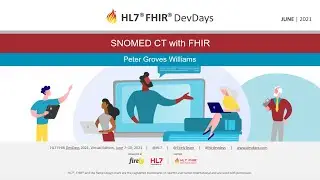 Peter Groves Williams - SNOMED CT with FHIR | DevDays June 2021 Virtual