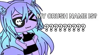 REVEALING MY CRUSHES NAME!
