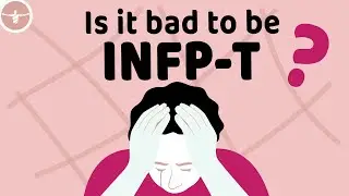 Is it bad to be INFP-T ? | Turbulent Mediator
