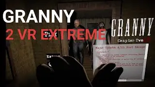 Перепрошел granny 2 vr extreme➡️granny 2 vr #22