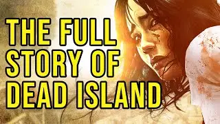 The Full Story of Dead Island 1 - Before You Play Dead Island 2