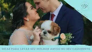 Dicas para os noivos que desejam levar o MELHOR AMIGO no casamento