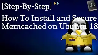 Memcached Tutorial | How To Install and Secure Memcached on Ubuntu 18.04