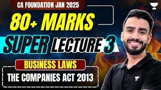 Super Lecture 3 | The Companies Act 2013 | CA Foundation Jan 25 | Business Laws | CA Shashank Saboo