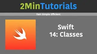 Swift Tutorials In 2 Minutes - 14 - Classes