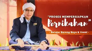 Proses Mempersiapkan Pernikahan | Belajar Bareng Buya Ummi | 05 Februari 2018