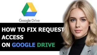 How to Fix Request Access Issue in Google Drive 2024! (FULL GUIDE)