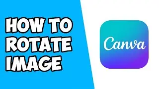 How To Rotate Image in Canva