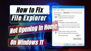 How to Fix File Explorer Not Opening In Home On Windows 11