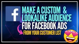 How To Make A Custom Audience + Lookalike Audience from a Client List in Facebook Ads Manager