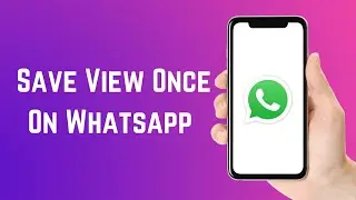 How To Save View Once On Whatsapp (2024)