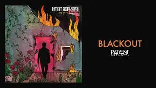 Patient Sixty-Seven - Blackout (Official Audio Stream)