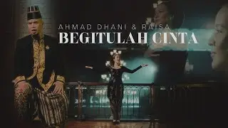 Begitulah Cinta - Ahmad Dhani Feat Raisa