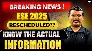 Breaking News!📢| ESE 2025 RESCHEDULED?? Know The Actual Information | KP Sir