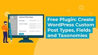 How to Create and Display WordPress Custom Post Types, Custom Fields & Taxonomies - Free Plugin