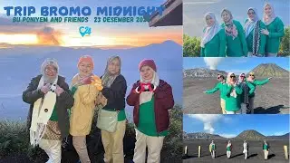 TRIP BROMO MIDNIGHT BU PONIYEM AND FRIENDS 23 DESEMBER 2024