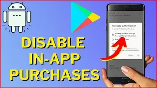 How to Disable In-App Purchases on Android | Prevent Accidental Purchases!