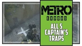 Metro Exodus Sam’s Story All Captains Trap Locations Trapper Trophy