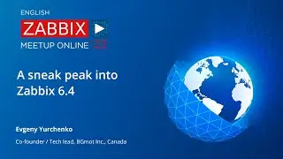 Zabbix Meetup online, November 2022 - A sneak peak into Zabbix 6.4
