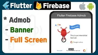 Flutter with Firebase (5) - Admob ( Banner, Interstitial , Full screen AD ) example, tutorial