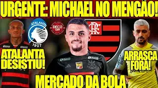 URGENTE: MICHAEL NO FLAMENGO! ARRASCAETA FORA! ATALANTA DESISTE DE WESLEY! FLA X BAHIA NAS 4ª DA CB!