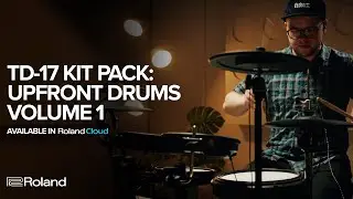 Roland TD-17 Kit Pack: Upfront Drums Vol. 1 | Available in Roland Cloud